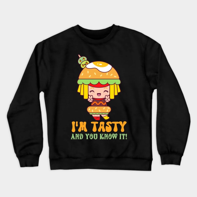 I'm Tasty and you Know It! Crewneck Sweatshirt by KUH-WAI-EE